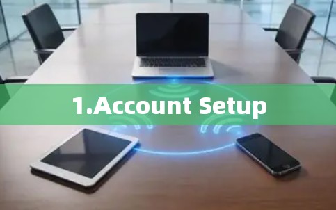 1.Account Setup
