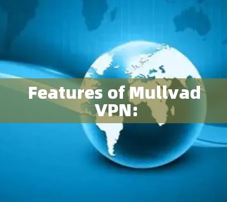 Features of Mullvad VPN: Features of Mullvad VPN: