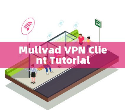 Mullvad VPN Client Tutorial