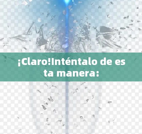 ¡Claro!Inténtalo de esta manera: