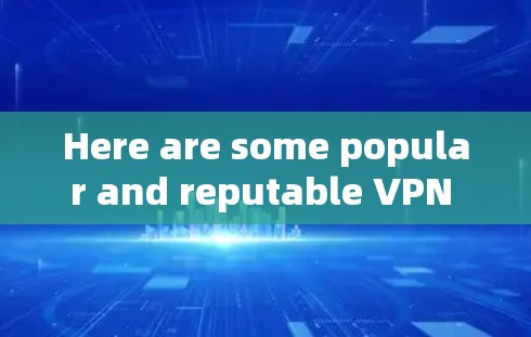 Here are some popular and reputable VPN clients for Windows: