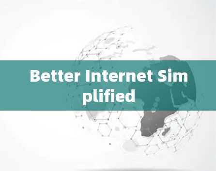 Better Internet Simplified